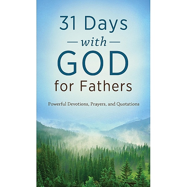 31 Days with God for Fathers, Compiled by Barbour Staff