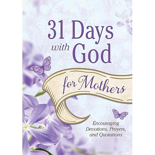 31 Days with God for Mothers, Compiled by Barbour Staff