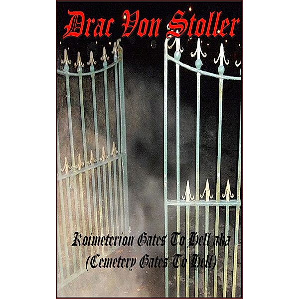 31 Horrifying Tales from the Dead Volume 1: Koimeterion Gates to Hell aka (Cemetery Gates to Hell), Drac Von Stoller