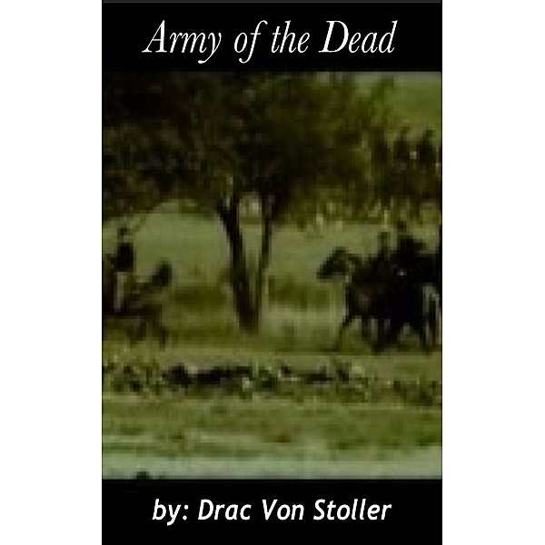 31 Horrifying Tales from the Dead Volume 1: Army of the Dead, Drac Von Stoller