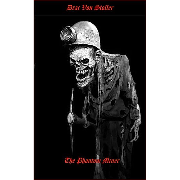 31 Horrifying Tales from the Dead Volume 1: The Phantom Miner, Drac Von Stoller