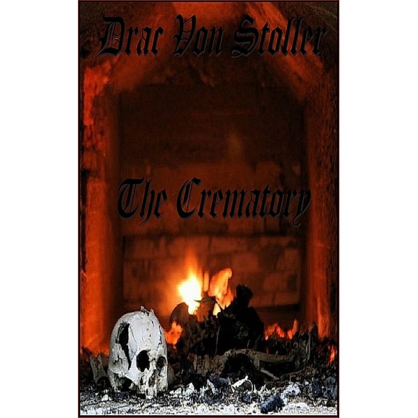 31 Horrifying Tales from the Dead Volume 1: The Crematory, Drac Von Stoller