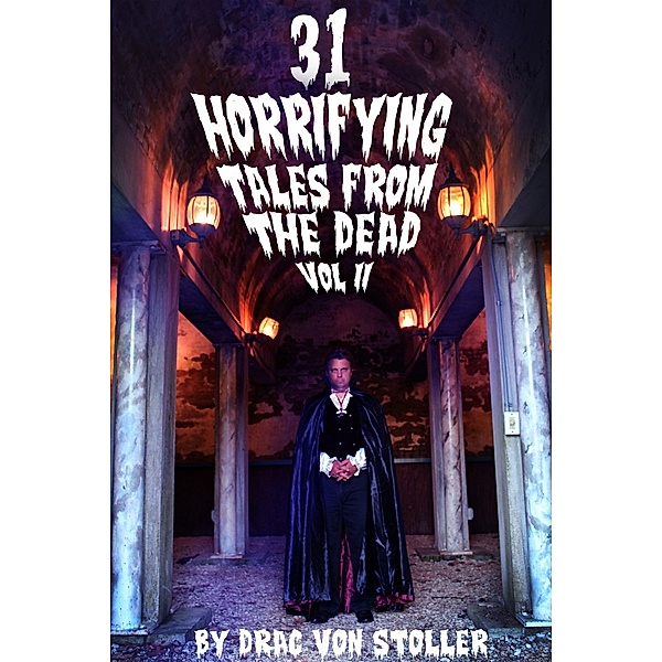 31 Horrifying Tales from the Dead Volume 2, Drac Von Stoller