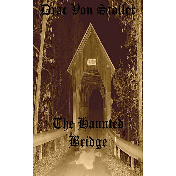 31 Horrifying Tales from the Dead Volume 2: The Haunted Bridge, Drac Von Stoller