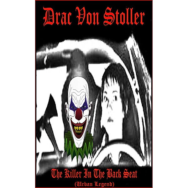 31 Horrifying Tales from the Dead Volume 2: The Killer In The Back Seat (Urban Legend), Drac Von Stoller