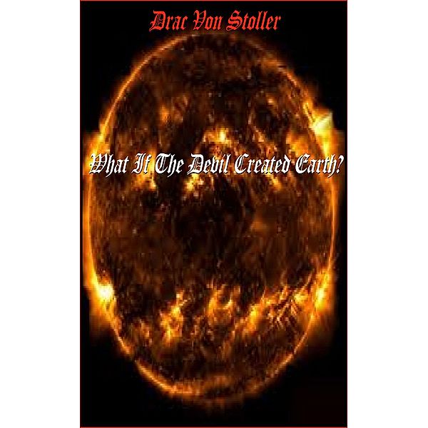 31 Horrifying Tales from the Dead Volume 2: What If The Devil Created Earth?, Drac Von Stoller