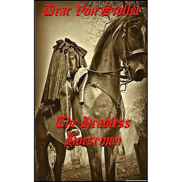 31 Horrifying Tales From The Dead Volume 3: The Headless Horsemen, Drac Von Stoller