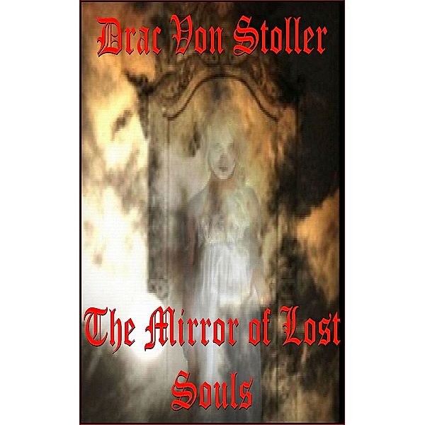 31 Horrifying Tales From The Dead Volume 3: The Mirror of Lost Souls, Drac Von Stoller