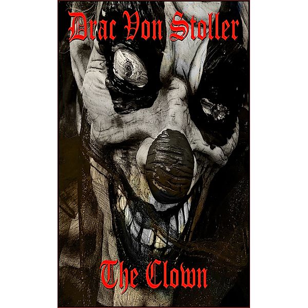 31 Horrifying Tales From The Dead Volume 3: The Clown, Drac Von Stoller