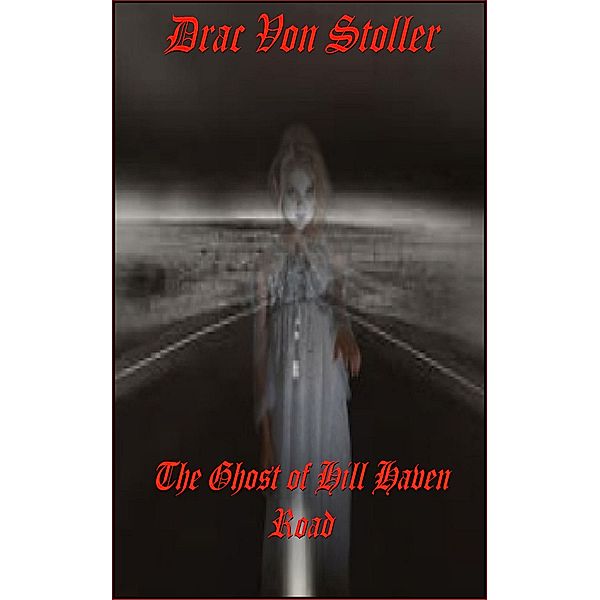 31 Horrifying Tales From The Dead Volume 3: The Ghost of Hill Haven Road, Drac Von Stoller