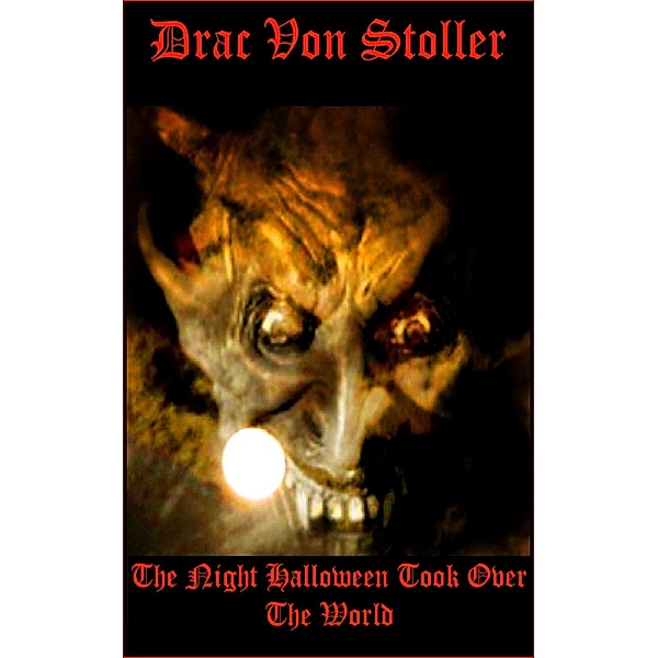 31 Horrifying Tales From The Dead Volume 3: The Night Halloween Took Over The World, Drac Von Stoller