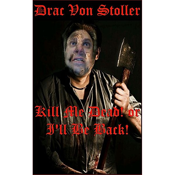 31 Horrifying Tales from the Dead Volume 4: Kill Me Dead or I'll Be Back!, Drac Von Stoller
