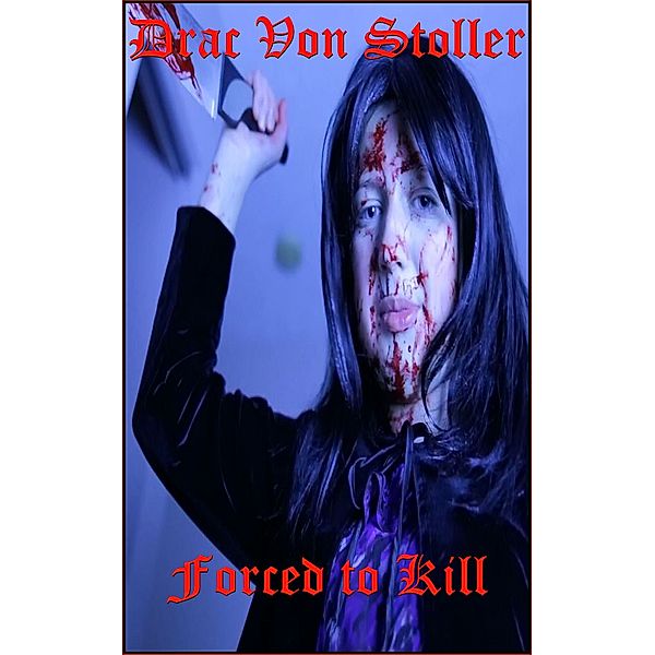 31 Horrifying Tales from the Dead Volume 5: Forced to Kill, Drac Von Stoller