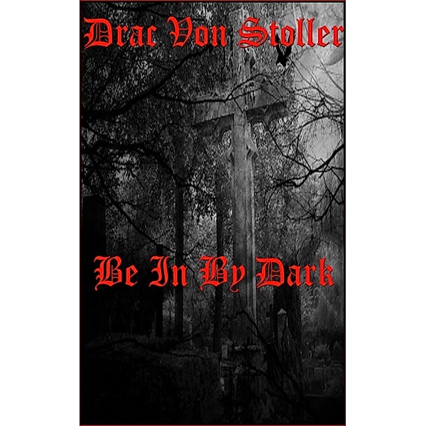 31 Horrifying Tales From The Dead Volume 6: Be in by Dark, Drac Von Stoller