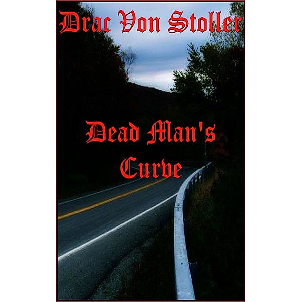 31 Horrifying Tales From The Dead Volume 6: Dead Man's Curve, Drac Von Stoller