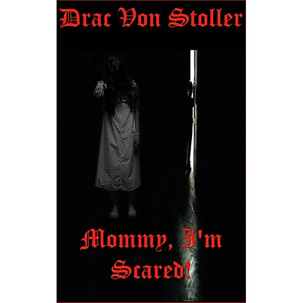 31 Horrifying Tales From The Dead Volume 6: Mommy, I'm Scared, Drac Von Stoller
