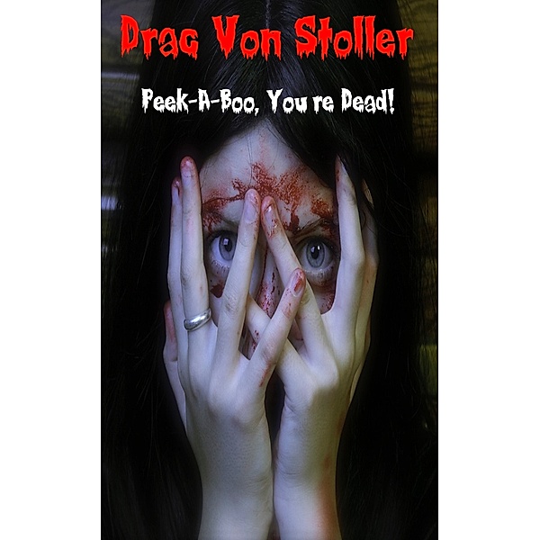 31 Horrifying Tales From The Dead Volume 6: Peek-A-Boo, You're Dead!, Drac Von Stoller