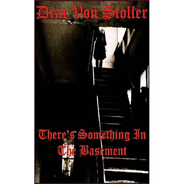 31 Horrifying Tales From The Dead Volume 6: There's Something in the Basement, Drac Von Stoller