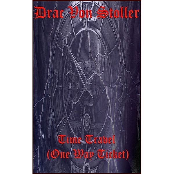 31 Horrifying Tales From The Dead Volume 6: Time Travel (One Way Ticket), Drac Von Stoller