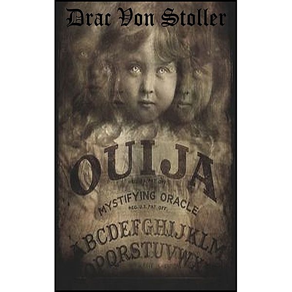 31 Horrifying Tales from The Dead Volume 7: Ouija, Drac Von Stoller