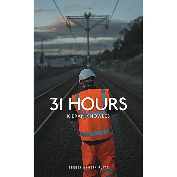 31 Hours / Oberon Modern Plays, Kieran Knowles