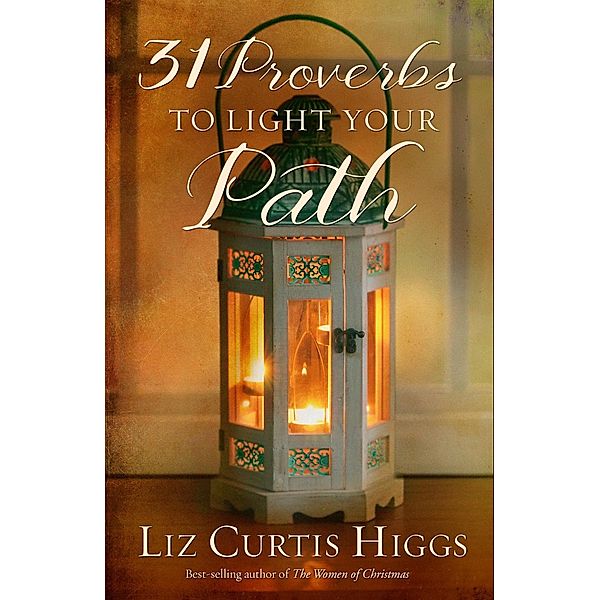 31 Proverbs to Light Your Path, Liz Curtis Higgs