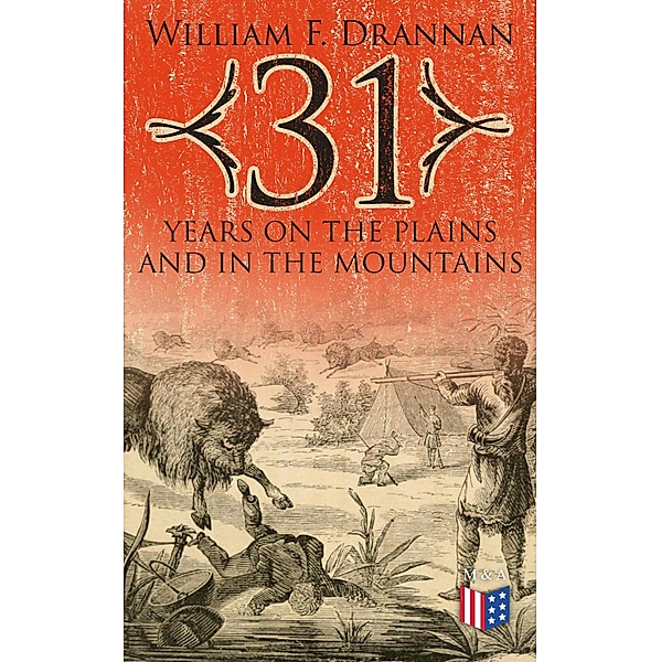 31 Years on the Plains and in the Mountains, William F. Drannan