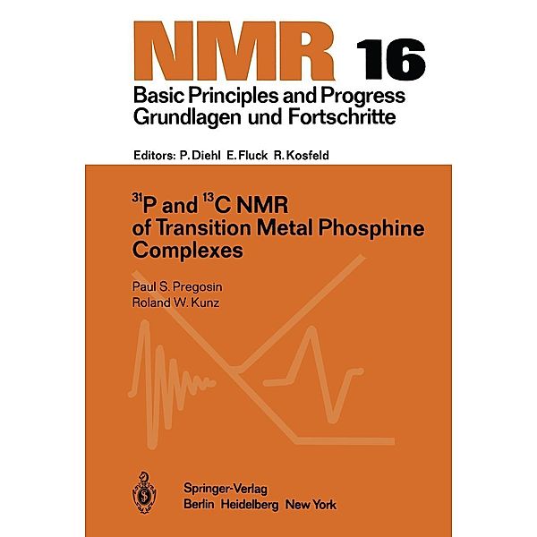 31P and 13C NMR of Transition Metal Phosphine Complexes / NMR Basic Principles and Progress Bd.16, Paul S. Pregosin, Roland W. Kunz