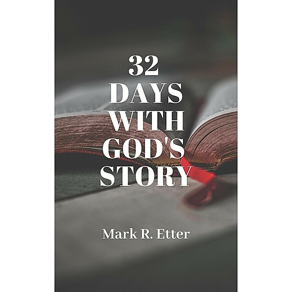 32 days with God's Story, Mark Etter