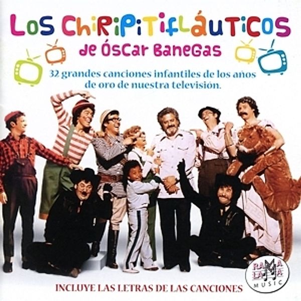 32 Grandes Canciones Infantiles, Los Chiripitifaluticos de Oscar Banegas