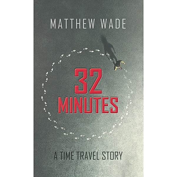 32 Minutes / New Generation Publishing, Matthew Wade