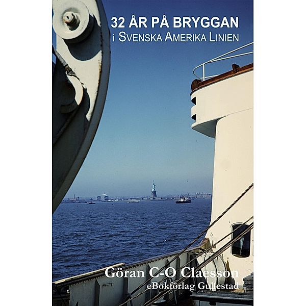 32 år på bryggan i Svenska Amerika Linien / Från livbåt till flytande palats Bd.2, Göran C-O Claesson