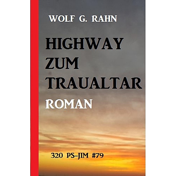 320 PS-Jim 79: Highway zum Traualtar, Wolf G. Rahn