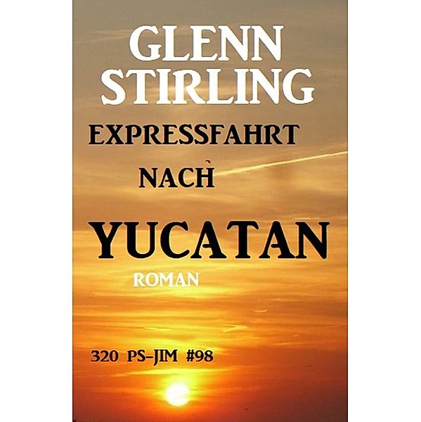 320-PS-JIM #98: Expressfahrt nach Yucatan, Glenn Stirling