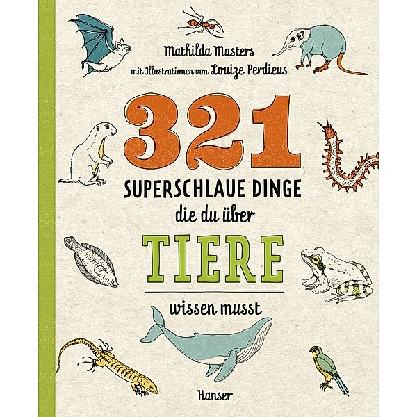 321 superschlaue Dinge, die du über Tiere wissen musst / Superschlaue Dinge Bd.2, Mathilda Masters