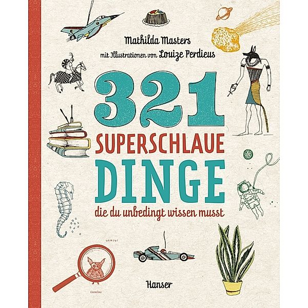 321 superschlaue Dinge, die du unbedingt wissen musst / Superschlaue Dinge Bd.1, Mathilda Masters