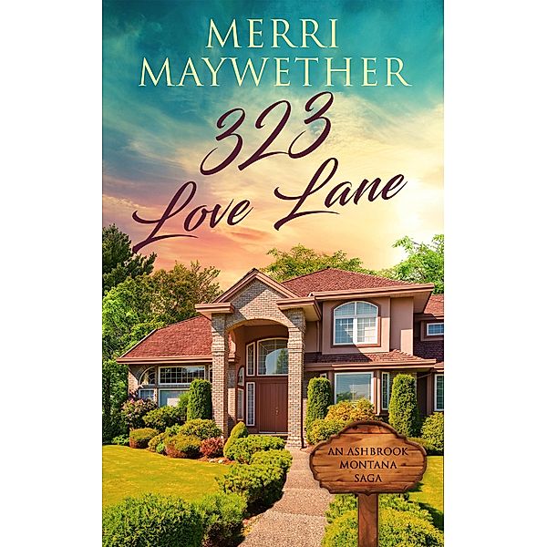 323 Love Lane (Ashbrook, Montana Saga) / Ashbrook, Montana Saga, Merri Maywether
