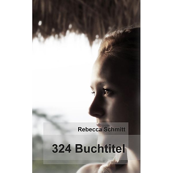 324 Buchtitel, Rebecca Schmitt