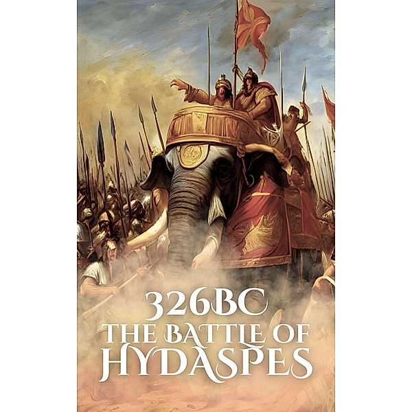 326BC: The Battle of Hydaspes (Epic Battles of History) / Epic Battles of History, Anthony Holland