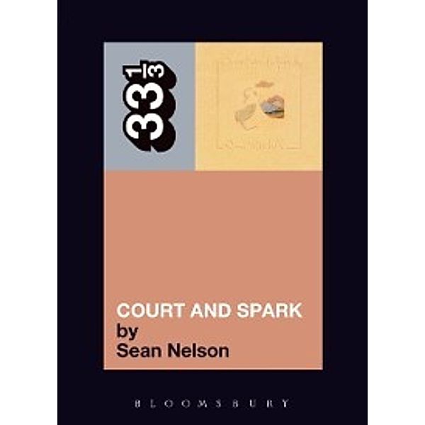 33 1/3: Joni Mitchell's Court and Spark, Nelson Sean Nelson