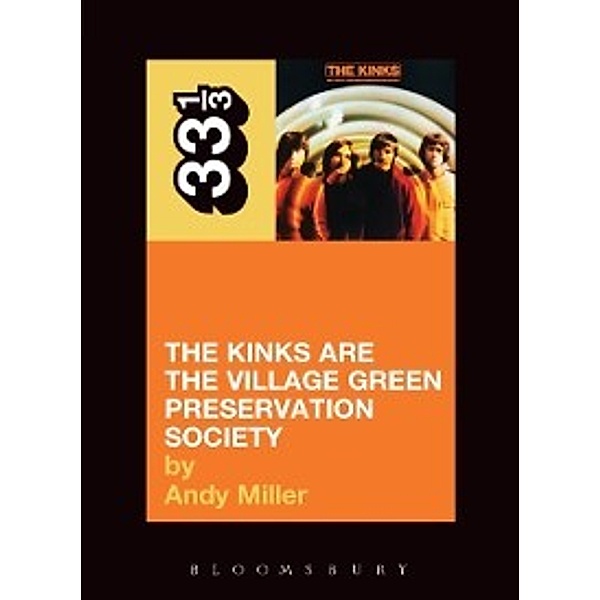33 1/3: Kinks' The Kinks Are the Village Green Preservation Society, Miller Andy Miller