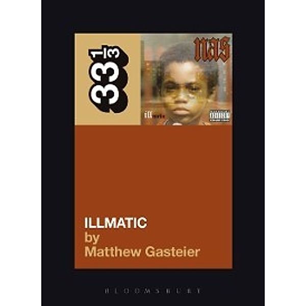 33 1/3: Nas's Illmatic, Gasteier Matthew Gasteier