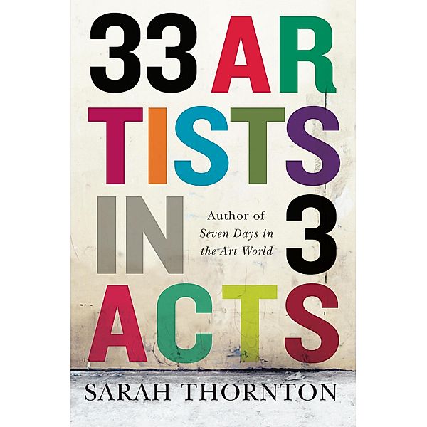 33 Artists in 3 Acts, Sarah Thornton