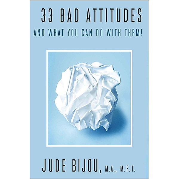 33 Bad Attitudes and What to Do With Them / Jude Bijou, Jude Bijou