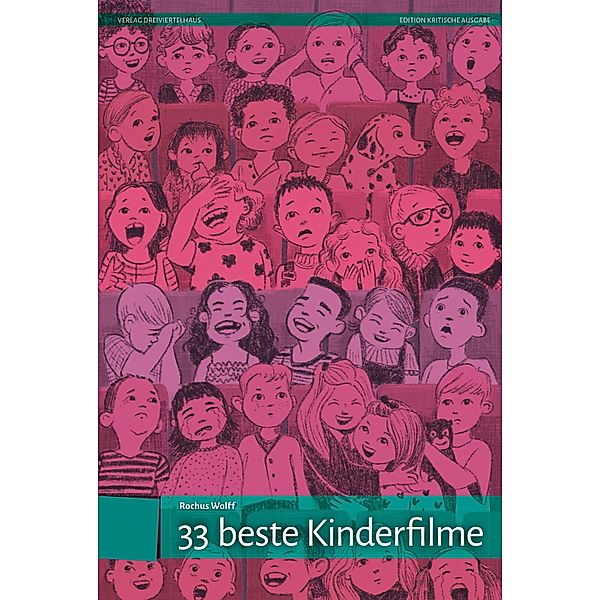 33 beste Kinderfilme / Edition Kritische Ausgabe, Rochus Wolff