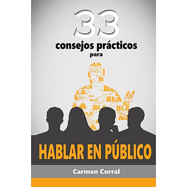 33 consejos prácticos para HABLAR EN PÚBLICO, Carmen Corral