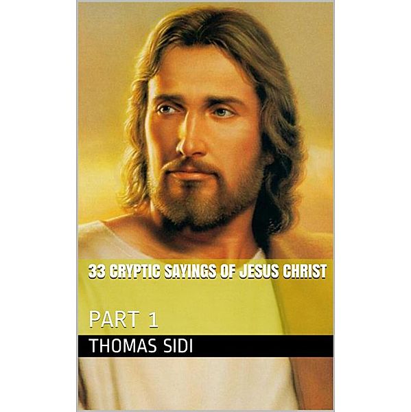 33 Cryptic Sayings Of Jesus Christ (Part 1), Fr. Thomas Sidi