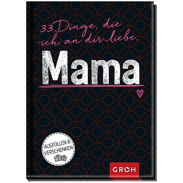 33 Dinge, die ich an dir liebe, Mama, Groh Verlag