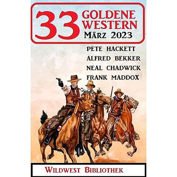 33 Goldene Western März 2023, Alfred Bekker, Pete Hackett, Neal Chadwick, Frank Maddox