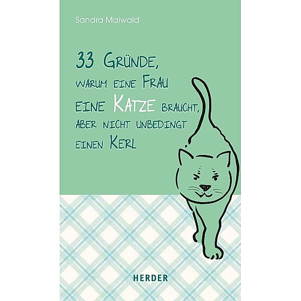 33 Gründe, warum eine Frau eine Katze braucht, aber nicht unbedingt einen Kerl, Sandra Maiwald